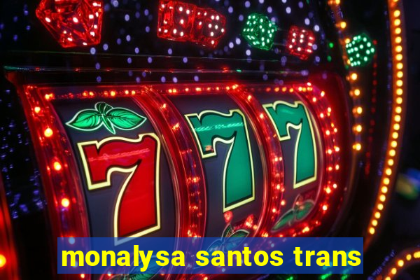 monalysa santos trans